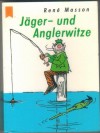 Jaeger - und Anglerwitze  RENE MASSON
