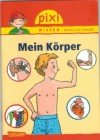 Pixi Wissen - einfach gut erklaert Band 25  Mein Koerper  Isabelle Erler / Friederike Rave