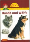 Pixi Wissen - einfach gut erklaert Band 14  Hunde und Woelfe  Imke Rudel / Jochen Windecker