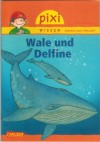 Pixi Wissen - einfach gut erklaert Band 8  Wale und Delfine  Cordula Thoerner / Andreas Roeckener