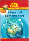 Pixi Wissen - einfach gut erklaert Band 16  Klima und Klimawandel  Bianca Borowski / Jochen Windecker