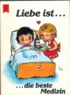 Liebe ist ... die beste Medizin