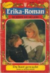 Erika-Roman Extra Nr. 29  Du hast gewacht MONIKA BAUER