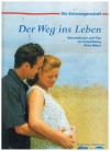 Die Schwangeschaft Der Weg ins Leben  INFORMATIONEN UND TIPS FUER DIE ENTWICKLUNG iHRES BABYS