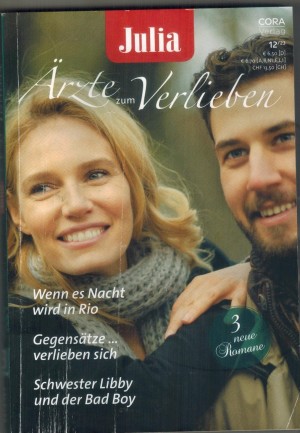 Julia Aerzte zum Verlieben Band 184 Wenn es Nacht wird in Rio ... LUANA DAROSA Gegensaetze verliebben sich ... JULIETTE HYLAND Schwester Libby und der Badboy ... CAROL MARINELLI