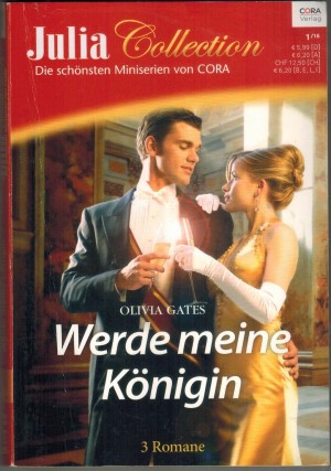 Julia COLLECTION  Band 89 MINISERIE von OLIVIA GATES Zurueck in den Armen des Prinzen Das unmoralische Angebot des Prinzen Heirate mich, Prinzessin
