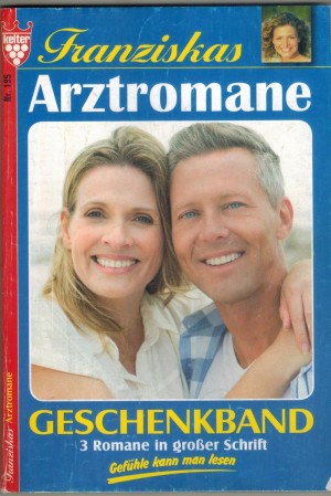 Franziskas Arztromane  Nr. 195  Nicht gut genug ... TESSA hOFREITER  DieSchwester ohne Mitgefuehl ... PATRICIA VANDENBERG  Wie viel Liebe braucht ein Kind ... PATRICIA VANDENBERG