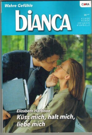 biANCA Band 1599 Kuess mich, halt mich , liebe mich  ELIZABETH HARBISON