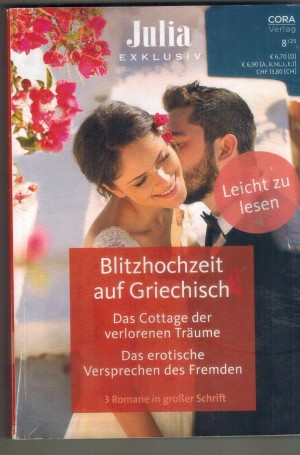 Julia EXKLUSIV Band 391 Blitzhochzeit auf Griechisch ... JULIA JAMES Das Cottage der verlorenen Traeume ... MAGGIE COX Das erotische Versprechen des Fremden ... ANNIE WEST