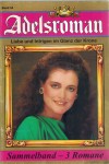 Adelsroman Sammelband 54 Ein Mann fuer Dorothee ... Regina Koenig Sie nahm ihr Kind und ging ... Birke May-Bergen Es war eine klein Prinzessin ... Karin Bucha