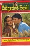 Die Berghof-Heidi Band 16 Wenn die Liebe auf Wanderschaft geht STEFANIE VALENTIN