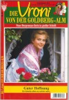 Die Vroni von der Goldberg-Alm Nr. 26 Guter Hoffnung STEFANIE VALENTIN