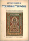 Zeitgenoessische tuerkische Teppiche Bearbeitung  Ugur Ayyildiz ( Kunsthistoriker )