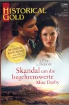 HISTORICAL GOLD Band 358 Skandal um die beghrenswerte Miss Darby JULIA LONDON