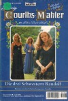108. HEDWIG COURTHS-MAHLER Band 108 Die drei Schwestern Randolf