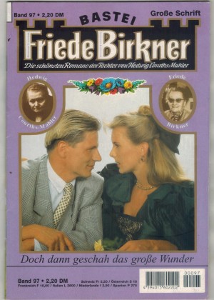 FRIEDE BIRKNER Band 97 Doch dann geschah das grosse Wunder