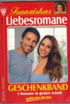 Franziskas Liebesromane Geschenkband Nr. 103 Die Mami des Jahres ... SUSANNE SVANBERG Das Wappen der Corolles ... VIOLA LARSEN Herzen im Bergsturm ... FRANZISKA HOFER