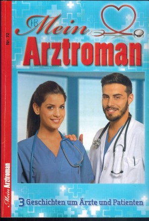 Mein Arztroman  Nr. 72 Hunger auf Leben Wie gut, dass es den Professor gibt Der falsche Vater   3 x PATRICIA VANDENBERG
