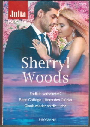 Julia BEST OF Band 247 Sherryl Woods Endlich verheiratet Roae Cottage - Haus des Gluecks Glaub wieder an die Liebe