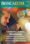 biANCA EXTRA Band 141 Cinderella unterm Mistelzweig ... CHRITY JEFFRIES Liebesstern ueber Christmas Bay ... KAYLIE NEWELL Eisblumenzauber und heisse Kuesse ... CHRISTINE RIMMER Der gute Geist der Weihnachtsnacht ... MELISSA SENATE