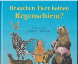 Brauchen Tiere keinen Regenschirm Steve Parker / Graham Rosewarne
