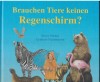 Brauchen Tiere keinen Regenschirm Steve Parker / Graham Rosewarne