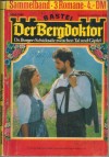 Der Bergdoktor Sammelband 1166 Feuerprobe einer Liebe Wenn rote Lippen locken Vroni ist an allem schuld ANDREAS KUFSTEINER
