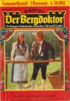 Der Bergdoktor Sammelband 1119 Ihr erster Kuss im Klostergarten Sein Freund stahl ihm die Liebe Einst war sie Magdauf seinem Hof ANDREAS KUFSTEINER