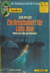 Gaslicht Auslese  Nr. 47 Ein Brautbukett fuer Lady Jane JEAN PHILLIPS