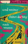 Und weiter fuehrt der Weg nach Westen PEARL S. BUCK