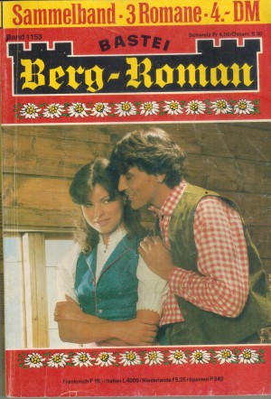 Berg-Roman Sammelband 1153 Nur ein Knecht, doch heiss begehrt ... TONI EIBNER Blutjung und schon Witwe ... CAROLIN RIED Doch sie wied jeden Freier ab ... MARIANNE BURGER