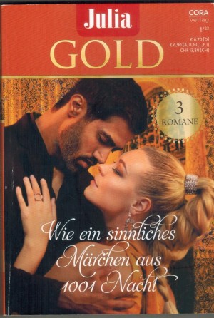 Julia GOLD Band 108 Sultan meines Herzens ... SHARON KENDRICK Geheimnisvoll wie der Orient ... KIM LAWRENCE Die Geliebte des Scheichs ... JANE PORTER