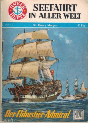 ANKER HEFTE  Nr. 11  Sir Henry Morgan - Der Flibustier-Admiral WILHELM WOLFSLAST