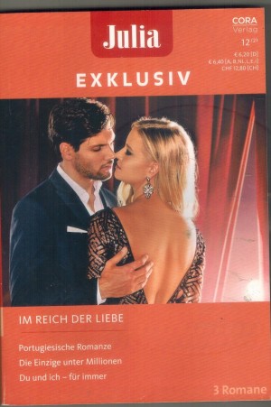 Julia EXKLUSIV Band 343 Portugiesische Romanze ... SALLY WENTWORTH Die einzige unter Millionen ... MIRANDA LEE Du und ich - fuer immer ... JESSICA STEELE