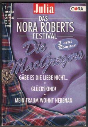 Julia - Das NORA ROBERTS Festival Band 3 Gaebe es die Liebe nicht Glueckskind Mein Traum wohnt nebenan