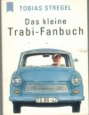 Das kleine Trabi-Fanbuch  TOBIAS STREGEL