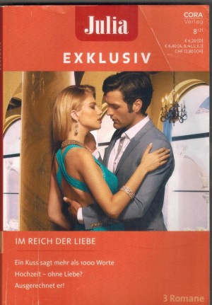 Julia EXKLUSIV Band 339 Ein Kuss sagt mehr als 100 Worte ... LYNNE GRAHAM Hochzeit - ohne Liebe ... KIM LAWRENCW Ausgerechnet er ... RENEE ROSZEL