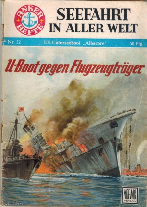 ANKER HEFTE  Nr. 12  US- Untersseboot ALBACORE - U-Boot gegen Flugzeugtraeger  FRITZ-OTTO BUSCH