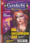 Gaslicht Nr. 371 Die versunkene Zeit ALICE ALDERWOOD