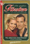 Die grossen Fuersten Nr. 7 Wie zaehmt man einen Prinzen BIANCA-MARIA