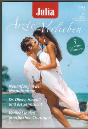 Julia Aerzte zum Verlieben Band 204 Neuanfang in der Notaufnahme ... LOUISA GEORGE Dr. Oliver, Hawaii und die Sehnsucht ... JULIETTE HYLAND Verliebt in den griechischen Chirurgen ... LUANA DAROSA