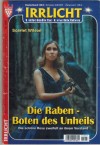 Irrlicht Nr. 1287 Die Raben - Boten des Unheils SCARLET WILSON