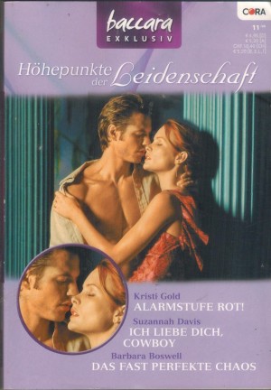 baccara EXKLUSIV Band 62   Alarmstufe rot ! ... KRISTI GOLD Ich liebe Dich, Cowboy ... Suzannah Davis Das fast perfekte Chaos ... Barbara Boswell