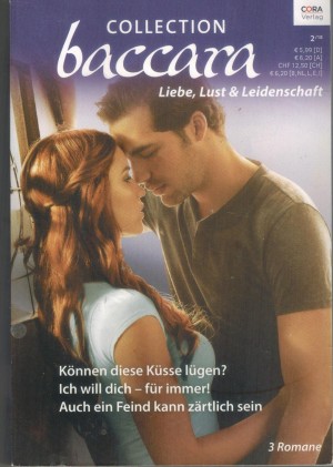 baccara COLLECTION Band 389 Koennen diese Kuesse luegen ? ... JULES BENNETT Ich will Dich - fuer immer ... SYNITHIA WILLIAMS Auch ein Feind kann zaertlich sein ... SARAH M. ANDERSON