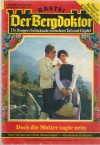 Der Bergdoktor Band 389 Doch die Mutter sagte Nein ANDREAS KUFSTEINER