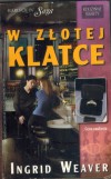 W zlotej klatce ... INGRID WEAVER