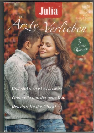 Julia Aerzte zum Verlieben Band 199 Und ploetzlich ist es ...Liebe ... BECKY WICKS Cinderella und der neue Doc ... SCARLET WILSONNeustart fuer das Glueck ... LOISA HEATON