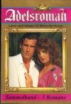 Adelsroman Sammelband 119 In jener Mondnacht am Kronensee ... Viola Larsen Ein Vorgeschmack vom grossen Glueck ... Jutta von Kampen Vegiss alles Leid, Jutta ... Monika Bauer
