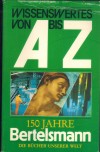 Wissenswertes von A-Z 150 Jahre Bertelsmann