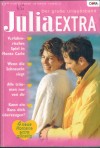 Julia EXTRA Band 246  Verfuehrerisches Spiel in Monte Carlo ... SARAH HOLLAND Wenn die Sehsucht siegt ... ALLY BLAKE  Alle traeumen nur von Dir ... ANGIE RAY Kann ein Kuss Dich ueberzeugen ... HELEN BROOKS